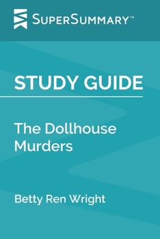 Study Guide: The Dollhouse Murders by Betty Ren Wright (SuperSummary)
