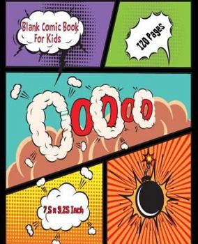 Blank Comic Book For Kids: Create Your Own Cartoon and Comics Strips Panels Layout Template Book Journal Notebook With 10 Variety Templates 120 P