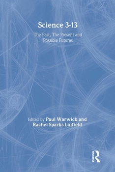 Paperback Science 3-13: The Past, The Present and Possible Futures Book