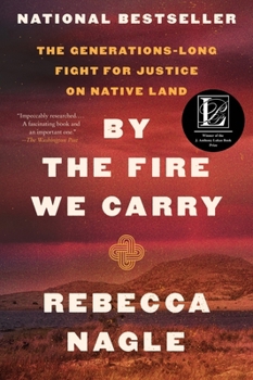 Paperback By the Fire We Carry: The Generations-Long Fight for Justice on Native Land Book