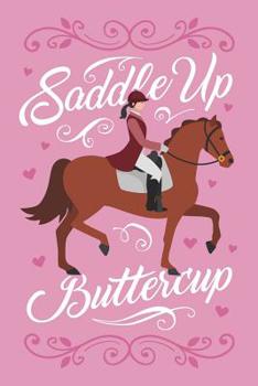 Paperback Saddle Up Buttercup: Lined Notebook for Girls Who Loves Horses and Barrel Racing Book
