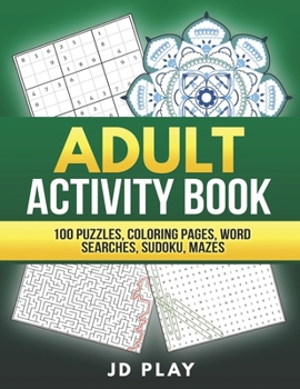 Paperback Adult Activity Book: 100 Puzzles, Coloring Pages, Word Searches, Sudoku and Mazes Book