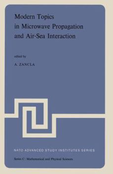 Paperback Modern Topics in Microwave Propagation and Air-Sea Interaction: Proceedings of the NATO Advanced Study Institute Held at Sorrento, Italy, June 5-14, 1 Book