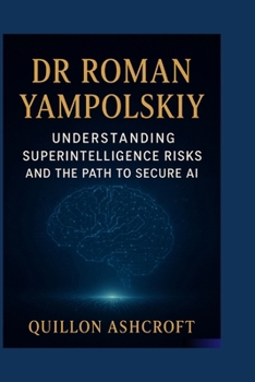 Paperback Dr Roman Yampolskly: Understanding Superintelligence Risks and the Path to Secure AI Book