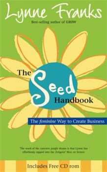 Paperback The Seed Handbook : The Feminine Way to Create Business Book