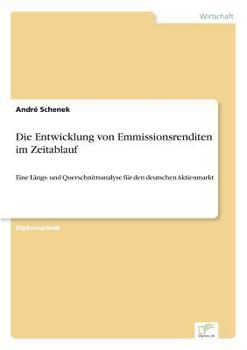 Paperback Die Entwicklung von Emmissionsrenditen im Zeitablauf: Eine Längs- und Querschnittsanalyse für den deutschen Aktienmarkt [German] Book