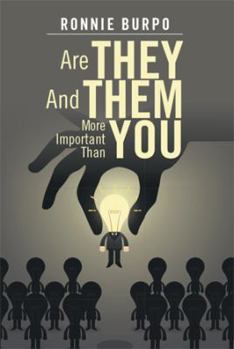 Are They and Them More Important Than You: A How to Guide on Defeating and Eliminating the Negative
