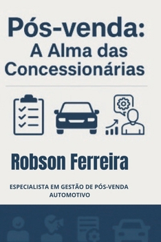 Paperback Pós-Venda: A Alma das Concessionárias: Mantendo Clientes, Construindo Fãs [Portuguese] Book
