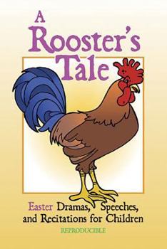 Paperback A Rooster's Tale: Easter Dramas, Speeches, and Recitations for Children Book