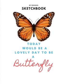 Paperback Sketchbook: Butterfly Large Blank Drawing Sketchbook-Large journal with blank paper for Sketching and Drawing-8" x 10" (20.32 x 25 Book