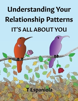 Paperback Understanding Your Relationship Patterns It's All About You Book