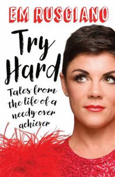 Paperback Try Hard: Tales from the Life of a Needy Overachiever Book