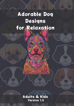 Paperback Adorable Dog Designs for Relaxation: Adults & Kids - Version 1.0 Book