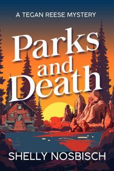 Parks and Death: A Tegan Reese Mystery (Tegan Reese Mysteries)