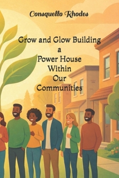 Grow and Glow: Building a Power House Within Our Communities