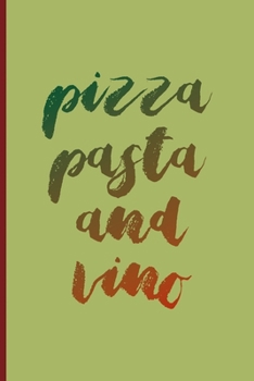 Paperback Pizza Pasta And Vino: All Purpose 6x9 Blank Lined Notebook Journal Way Better Than A Card Trendy Unique Gift Wine Italy Book