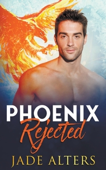 Phoenix Rejected: A Steamy Rejected Mates Paranormal Romance (Burnt Skies) - Book #3 of the Burnt Skies