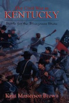 Hardcover The Civil War in Kentucky: Battle for the Bluegrass State Book