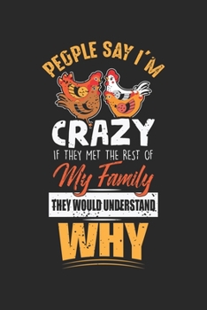People say I'm crazy If they Met the Rest of My Family they would Understand why: Lustig Verrücktes Huhn Familienausflug Landwirt  Notizbuch liniert ... | Organizer Schreibheft Planer Tagebuch