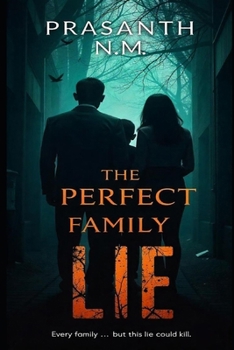 Paperback The Perfect Family Lie: A Bone-Chilling Psychological Thriller That Will Keep You Guessing Until the Last Page. Book