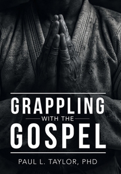 Grappling with the Gospel