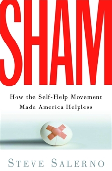 Paperback Sham: How the Self-Help Movement Made America Helpless Book