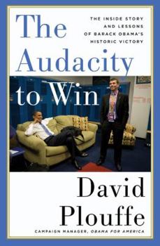 Hardcover The Audacity to Win: The Inside Story and Lessons of Barack Obama's Historic Victory Book