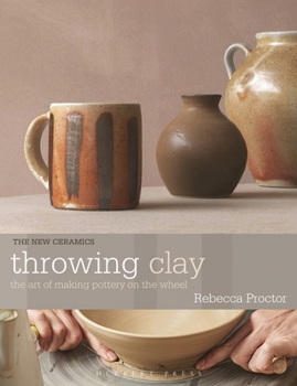 Paperback Throwing Clay: The Art of Making Pottery on the Wheel Book
