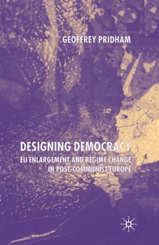 Paperback Designing Democracy: Eu Enlargement and Regime Change in Post-Communist Europe Book