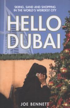 Paperback Hello Dubai: Skiiing, Sand and Shopping in the World's Weirdest City Book