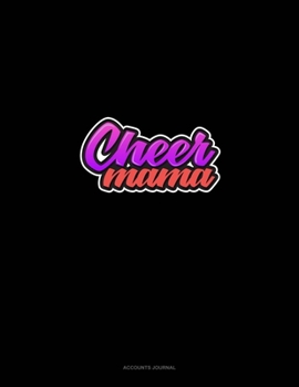 Cheer Mama: Accounts Journal