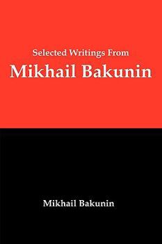 Paperback Selected Writings from Mikhail Bakunin: Essays on Anarchism Book