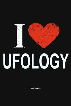 I Love Ufology 2020 Calender: Gift For Ufologist