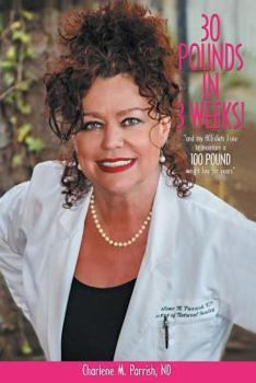 30 Pounds in 3 Weeks!: ...and My Hcg Diets I Use to Maintain a 100 Pound Weight Loss for Years.