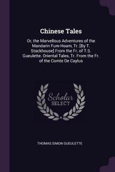 Paperback Chinese Tales: Or, the Marvellous Adventures of the Mandarin Fum-Hoam, Tr. [By T. Stackhouse] From the Fr. of T.S. Gueulette. Orienta Book