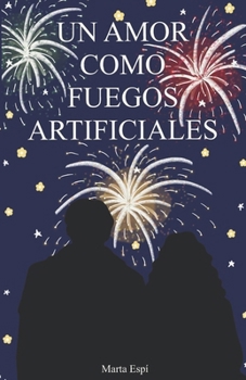 Paperback Un Amor Como Fuegos Artificiales [Spanish] Book