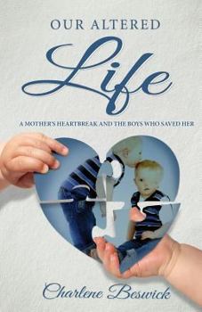 Paperback Our Altered Life: A Mother's Heartbreak And The Boys Who Saved Her Book