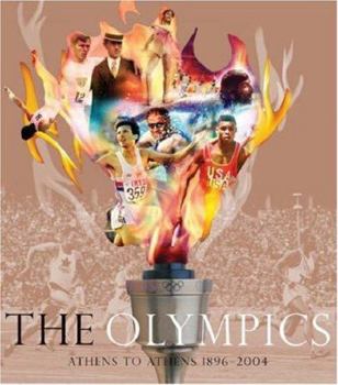 Hardcover The Olympics: Athens to Athens 1896-2004 Book
