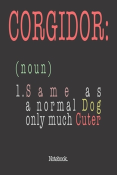 Paperback Corgidor (noun) 1. Same As A Normal Dog Only Much Cuter: Notebook Book