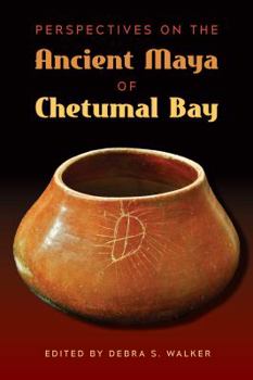 Hardcover Perspectives on the Ancient Maya of Chetumal Bay Book