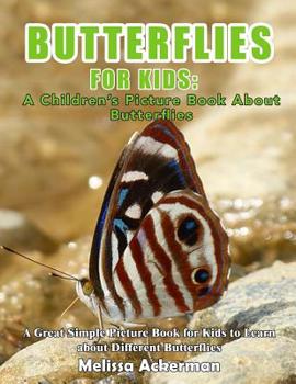 Paperback Butterflies For Kids: A Children's Picture Book About Butterflies: A Great Simple Picture Book for Kids to Learn about Different Butterflies Book