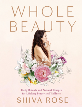 Hardcover Whole Beauty: Daily Rituals and Natural Recipes for Lifelong Beauty and Wellness Book