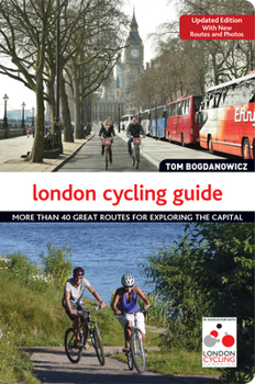 Paperback London Cycling Guide, Updated Edition: More Than 40 Great Routes for Exploring the Capital Book