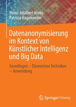 Paperback Datenanonymisierung Im Kontext Von Künstlicher Intelligenz Und Big Data: Grundlagen - Elementare Techniken - Anwendung [German] Book