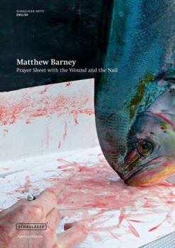 Paperback Matthew Barney - Prayer Sheet with the Wound and the Nail Book