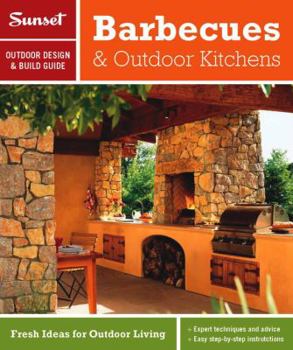 Paperback Sunset Outdoor Design & Build: Barbecues & Outdoor Kitchens: Fresh Ideas for Outdoor Living Book