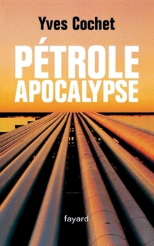 Paperback Pétrole apocalypse [French] Book