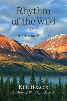 Hardcover Rhythm of the Wild: A Life Inspired by Alaska's Denali National Park Book