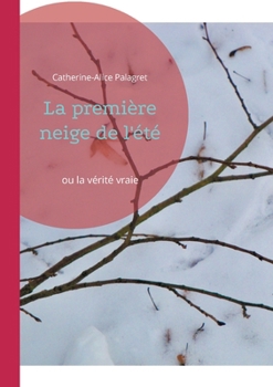 Paperback La première neige de l'été: ou la vérité vraie [French] Book
