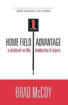 Paperback Home Field Advantage: A Playbook on Life, Leadership and Legacy Book